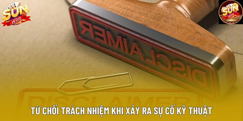 Từ chối trách nhiệm khi xảy ra sự cố kỹ thuật